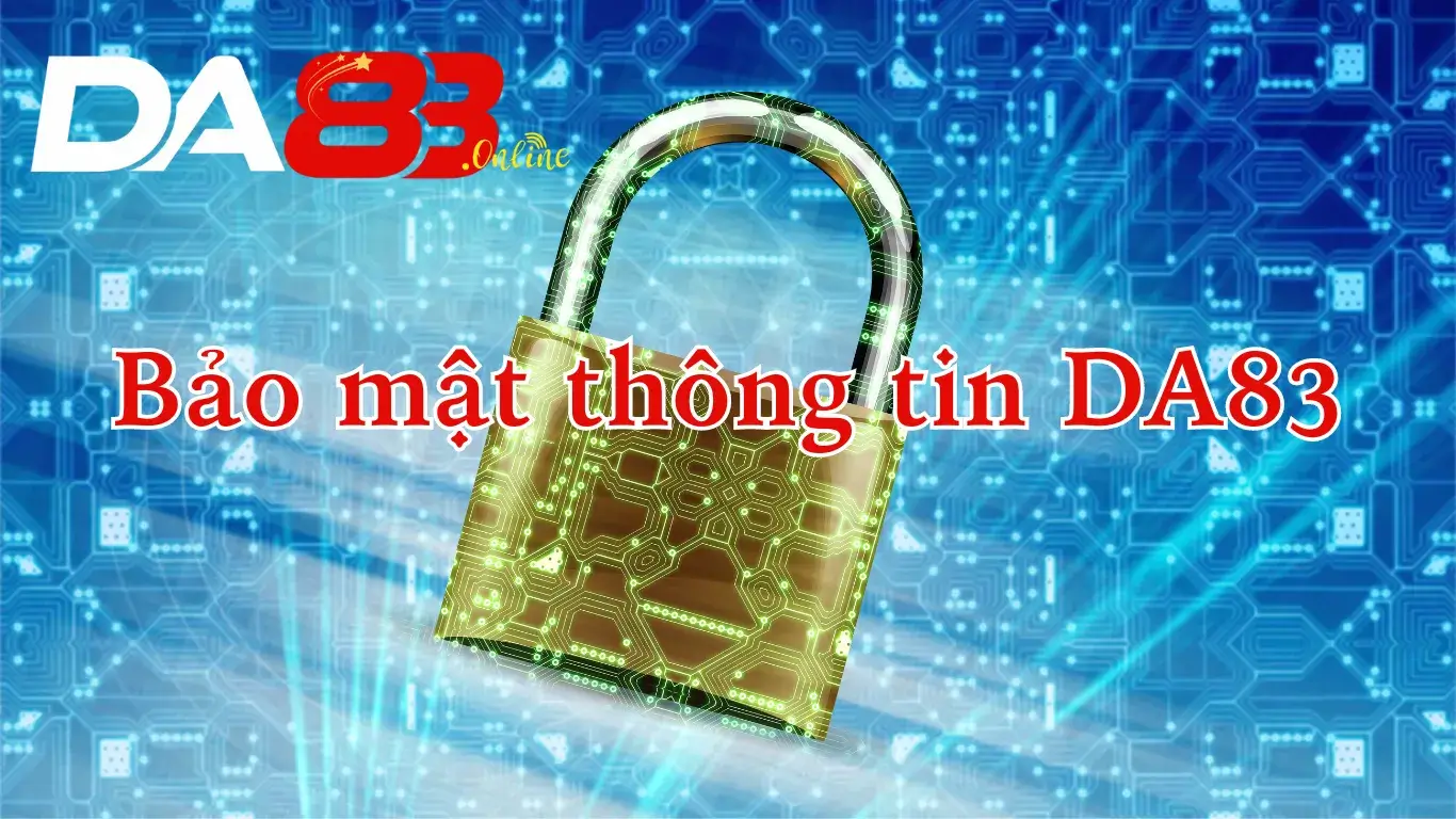 Các chính sách bảo mật thông tin tại Da83